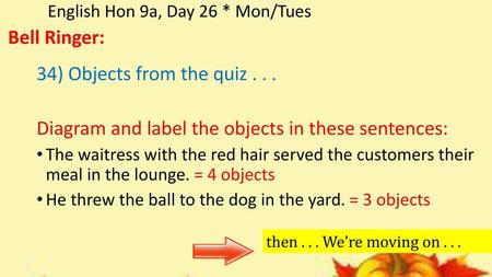 English Hon 9a, Day 26 * Mon/Tues