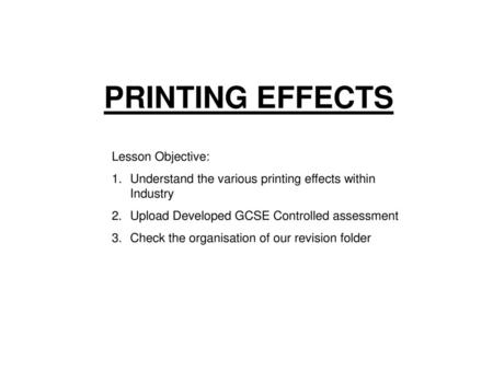 PRINTING EFFECTS Lesson Objective: