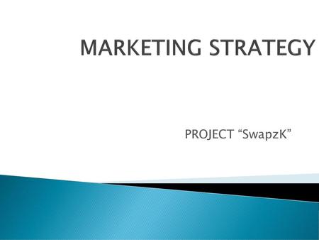 MARKETING STRATEGY PROJECT “SwapzK”.