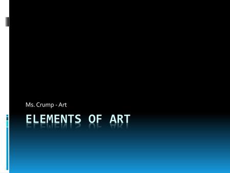 Ms. Crump - Art Elements of Art.