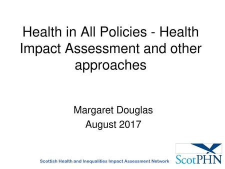 Health in All Policies - Health Impact Assessment and other approaches