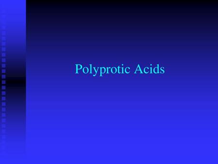 Polyprotic Acids.