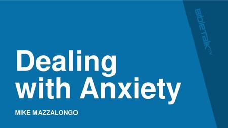 Dealing with Anxiety.