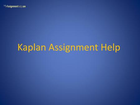 Kaplan Assignment Help