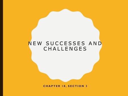 New Successes and challenges