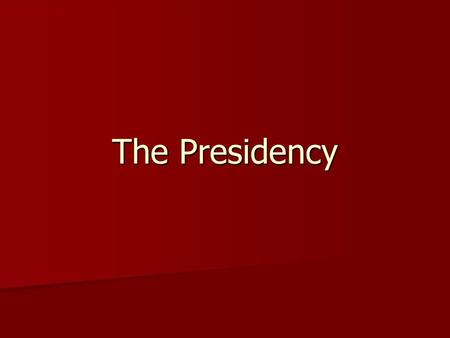 The Presidency.