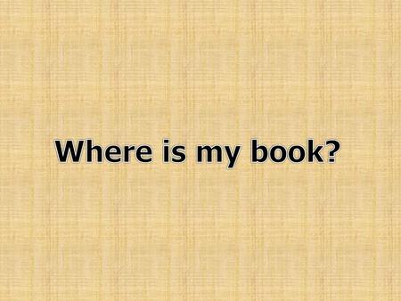 Where is my book?.