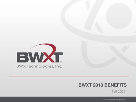 BWXT 2018 BENEFITS Fall 2017.