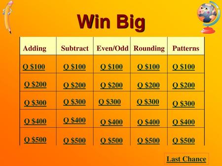 Win Big Adding Subtract Even/Odd Rounding Patterns Q $100 Q $100