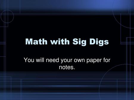 You will need your own paper for notes.