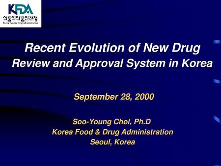 Recent Evolution of New Drug Review and Approval System in Korea