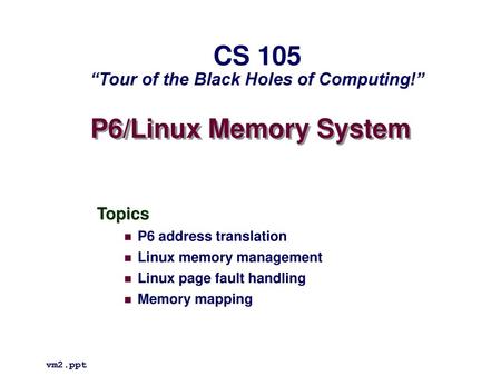 CS 105 “Tour of the Black Holes of Computing!”