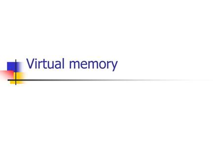 Virtual memory.