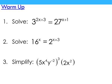 Warm Up Solve: Simplify:.