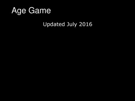 Age Game Updated July 2016.