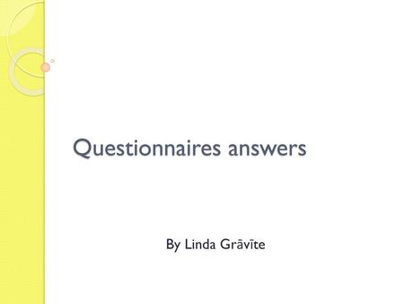 Questionnaires answers