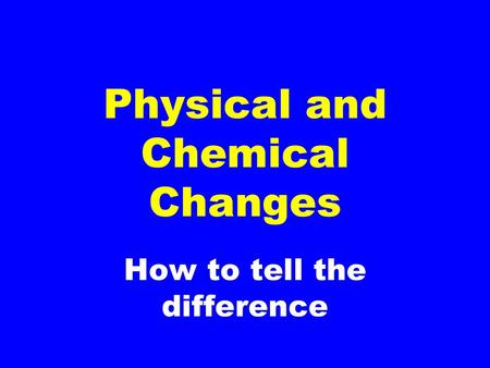 Physical and Chemical Changes