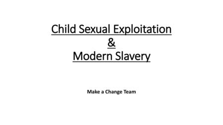 Child Sexual Exploitation & Modern Slavery