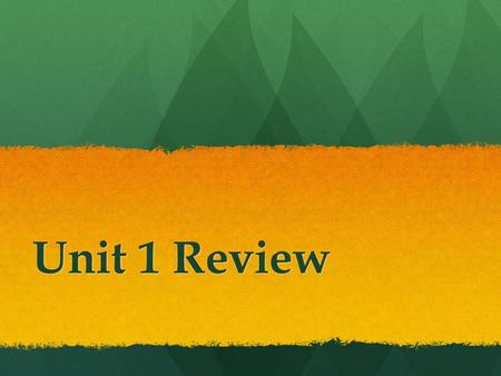 Unit 1 Review.