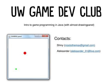 Contacts: Intro to game programming in Java (with almost-drawingpanel)