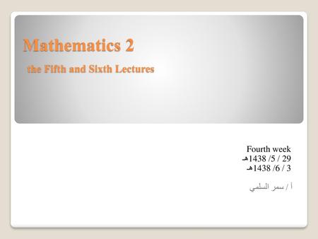 Mathematics 2 the Fifth and Sixth Lectures