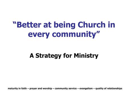 “Better at being Church in every community”