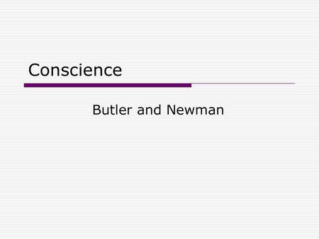 Conscience Butler and Newman.