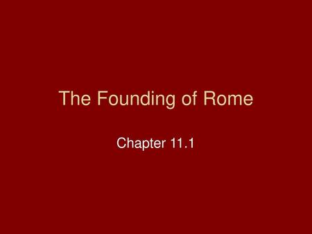 The Founding of Rome Chapter 11.1.