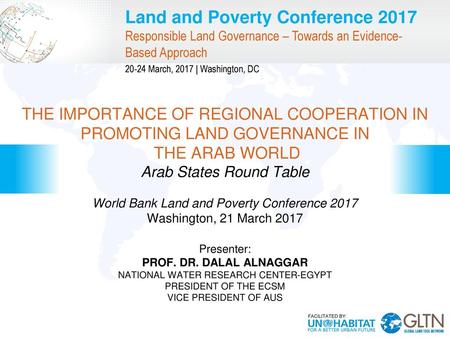 The IMPORTANCE OF REGIONAL COOPERATION IN PROMOTING LAND GOVERNANCE IN THE ARAB WORLD Arab States Round Table World Bank Land and Poverty Conference.