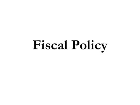 Fiscal Policy.