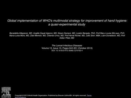 Global implementation of WHO's multimodal strategy for improvement of hand hygiene: a quasi-experimental study  Benedetta Allegranzi, MD, Angèle Gayet-Ageron,