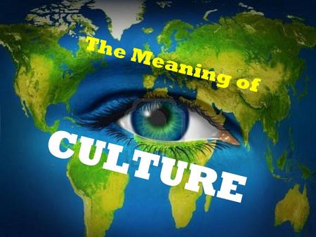 The Meaning of CULTURE.