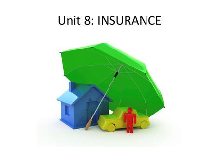 Unit 8: INSURANCE.