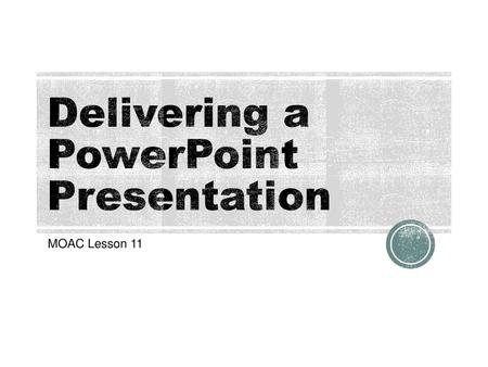 Delivering a PowerPoint Presentation