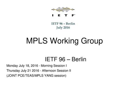 MPLS Working Group IETF 96 – Berlin IETF 96 – Berlin July 2016