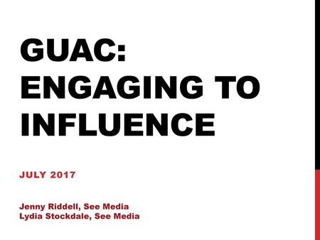 GUAC: Engaging To influence