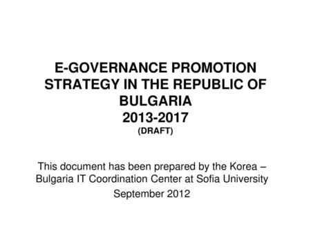 E-GOVERNANCE PROMOTION STRATEGY IN THE REPUBLIC OF BULGARIA (DRAFT)