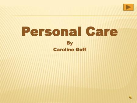 Personal Care By Caroline Goff.