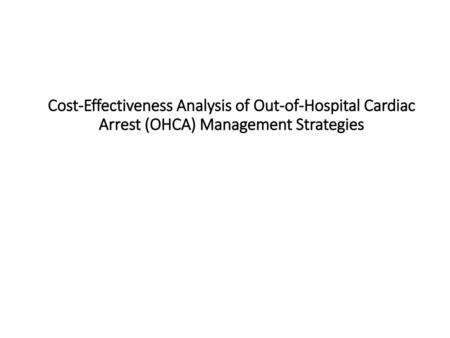 Introduction Out-of-hospital cardiac arrest (OHCA) is the sudden cessation of the heart in an out of hospital setting. In the United States, the incidence.