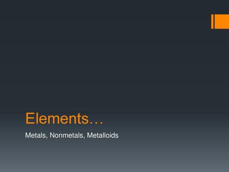 Metals, Nonmetals, Metalloids