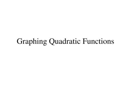 Graphing Quadratic Functions