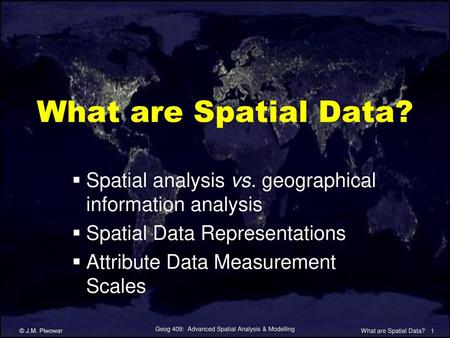 Spatial Data Models 5/7/2018 What are Spatial Data?