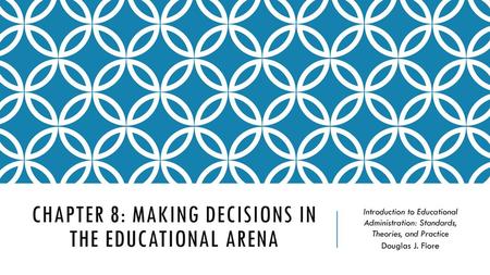 Chapter 8: Making decisions in the educational Arena