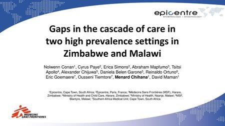 Gaps in the cascade of care in two high prevalence settings in Zimbabwe and Malawi Nolwenn Conan1, Cyrus Paye2, Erica Simons2, Abraham Mapfumo3, Tsitsi.