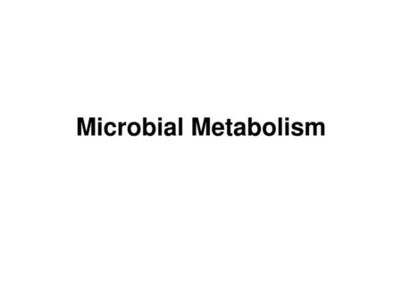 Microbial Metabolism.