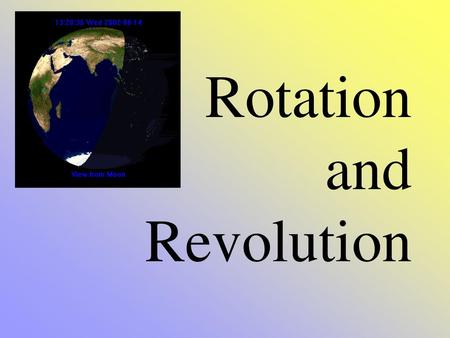 Rotation and Revolution