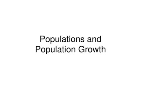 Populations and Population Growth