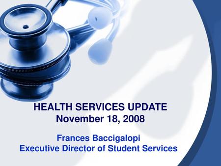 HEALTH SERVICES UPDATE November 18, 2008