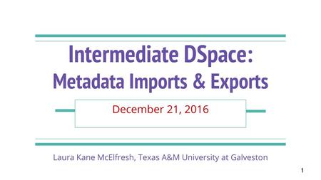 Intermediate DSpace: Metadata Imports & Exports