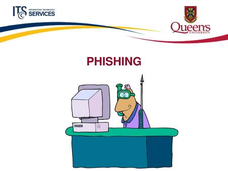 PHISHING Hi, The comms team asked if I could refresh everyone about Phishing after a fairly successful phishing email circulated last week that led to.